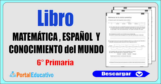 Libro de Matemática, Español y Conocimiento del Mundo 6° Primaria