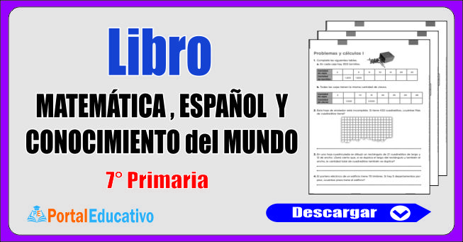 Libro de Matemática, Español y Conocimiento del Mundo 7° Primaria