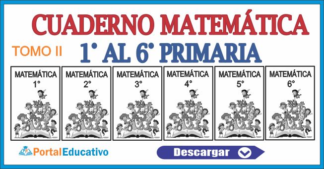 CUADERNO DE MATEMÁTICA 1° al 6°  PRIMARIA TOMO II