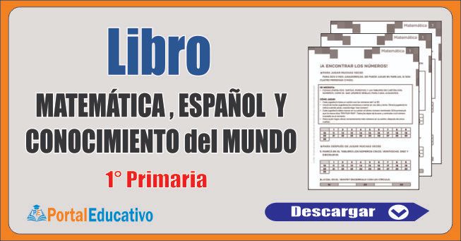 Libro de Matemática, Español y Conocimiento del Mundo 1° Primaria